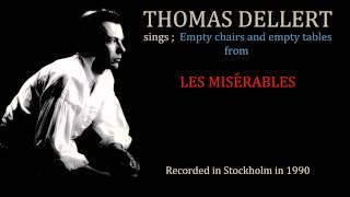 Thomas Dellert  sings  " Empty chairs and empty tables"  from Les Miserables