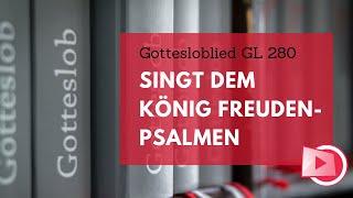 Singt dem König Freudenpsalmen - GL 280