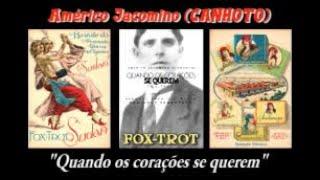 Américo Jacomino (CANHOTO) - QUANDO OS CORAÇÕES SE QUEREM (Fox-Trot), arr. Domingos Semenzato