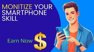 How to Monetize Your Smartphone Skills (Simple and Proven Tips)