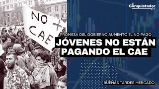 Jovenes NO ESTÁN pagando el CAE | Buenos Días Mercado