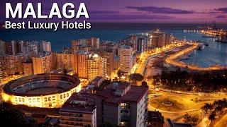 TOP 10 BEST Luxury Hotels In MALAGA, SPAIN | PART 1