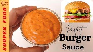 Burger Sauce Recipe by Sooper Food | Perfect Burger Sauce | Delicious and Easy Burger Sauce