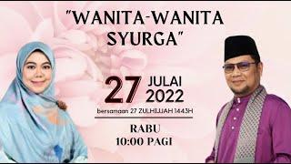 WANITA-WANITA SYURGA - Ustazah Norhafizah Musa & Ustaz Badli Shah Alauddin
