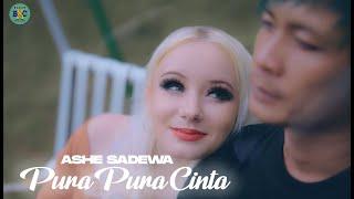 ASHE SADEWA - PURA-PURA CINTA ( OFFICIAL MUSIC VIDEO )