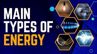 What Are The Main Types Of Energy? - Mechanical, Electric, Light, Thermal, Sound | Form Of Energy