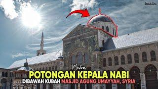 Ada Potongan Kepala Nabi Dibawah Masjid Ini, Siapakah Beliau ??