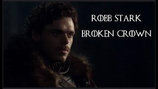 Robb Stark | Broken Crown [Spoilers]