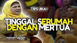 TIPS JIKA TINGGAL SERUMAH DENGAN MERTUA | MAMAH DEDEH