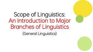 Scope of Linguistics: An Introduction to Major Branches of Linguistics