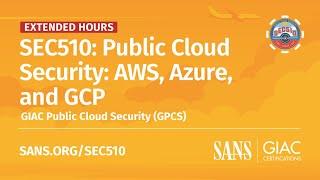 SEC510: Public Cloud Security: AWS, Azure, and GCP