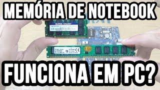 Memória de notebook funciona em pc / computador desktop?