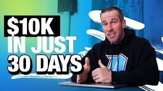 3 Ways To Make $10K In Less Than 30 Days!