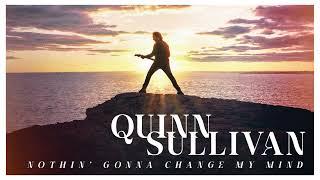 Quinn Sullivan - "Nothin’ Gonna Change My Mind" (Official Audio)