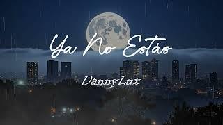 DannyLux - Ya No Estás (Lyric Video)