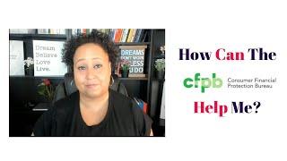 DIY Credit Repair - How does the Consumer Financial Protection Bureau (CFPB) help me