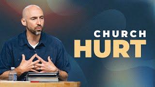 Church Hurt: Finding Healing & Restoring Community | Daniel Vander Klok