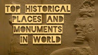 HISTORICAL PLACES IN WORLD || TOP 10 OLD MONUMENTS IN DETAILS.