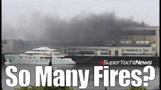 Why So Many Fires in Shipyards & Superyachts? | SY News Ep351