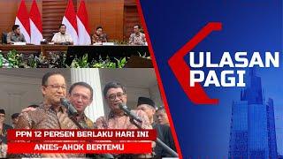 LIVE ULASAN PAGI – Rincian Barang PPN 12%, Ahok & Anies Bertemu di Balai Kota Jakarta