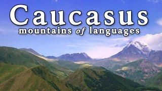The Caucasus: Mountains Full of Languages