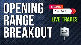 Trading The Opening Range Breakout Strategy - Live Futures Trading!