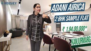 Adani Airica Kanjurmarg West | 2 BHK Sample Flat Tour | Adani Kanjurmarg Project