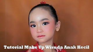 TUTORIAL MAKE UP WISUDA ANAK KECIL