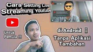 Cara Live Streaming Youtube di Android untuk Pemula | Kalian Harus Tau