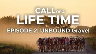 Call of a Life Time Season 1 - Episode 2: UNBOUND Gravel (Men’s Race)