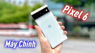 Từng dùng làm máy Chính - Google Pixel 6 thiết kế không nuột bằng Pixel 5 nhưng cải tiến nhiều !