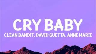 Clean Bandit, Anne-Marie, David Guetta - Cry Baby (Lyrics)