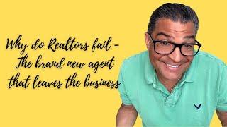 Why do Realtors fail - The brand new agent that leaves the business