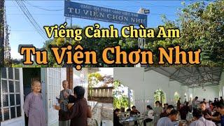 Viếng Cảnh Chùa Am ( Tu Viện Chơn Như ) Trảng Bàng, Tây Ninh