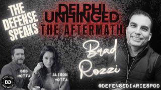 DELPHI UNHINGED:  THE AFTERMATH :  THE DEFENSE TEAM SPEAKS - BRAD ROZZI