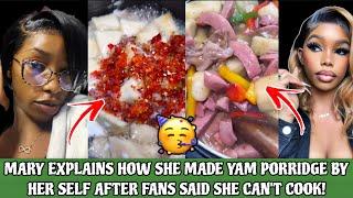 MARY EXPLAINS HOW SHE MADE YAM PORRIDGE BY HER SELF AFTER FANS SAID SHE CAN'T COOK FOR LEMON!