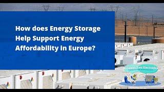 Between Two Electrodes: How does energy storage help support energy affordability in Europe?