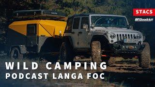 WILD CAMPING - PODCAST LANGA FOC