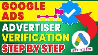 Google ads advertiser verification step by step process