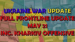 Ukraine Conflict (20240521): Full Frontline Update, Kharkiv Offensive Update