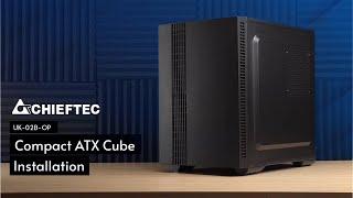 CHIEFTEC | Compact ATX Cube Installation | UK-02B-OP
