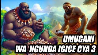 UMUGANI  WA NGUNDA  3 _ VOL 2 ][ NGUNDA YIBARUKA AJYA GUHEMBESHA KWA SEBUKWE GACUMU _ ANIMATED STORY