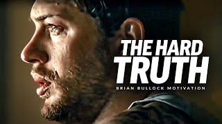 THE HARD TRUTH - Best Motivational Video (Featuring Brian M. Bullock)