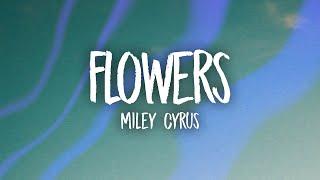 Miley Cyrus - Flowers (Lyrics)