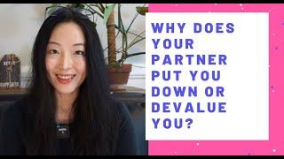 Why Does Your Partner Put You Down or Devalue You?