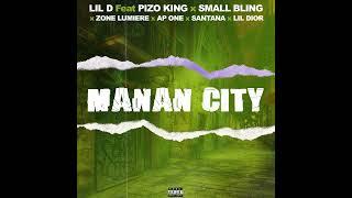 MANAN CITY-Feat PIZO KING x SMALL BLING X ZONE LUMIERE X AP ONE X SANTANA X LIL DIOR