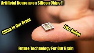 Artificial Neurons On Silicon Chips || The Future of AI Technology For Human Brain In The Future