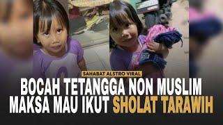 VIRAL VIDEO BOCAH Tetangga Non Muslim Maksa Mau Ikut Sholat Tarawih.