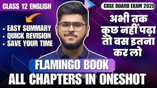 Class 12 English Flamingo book all chapters easy summary revision for cbse board exam 2025 oneshot