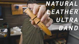 Crafting a NATURAL ITALIAN Leather Apple Watch ULTRA Band